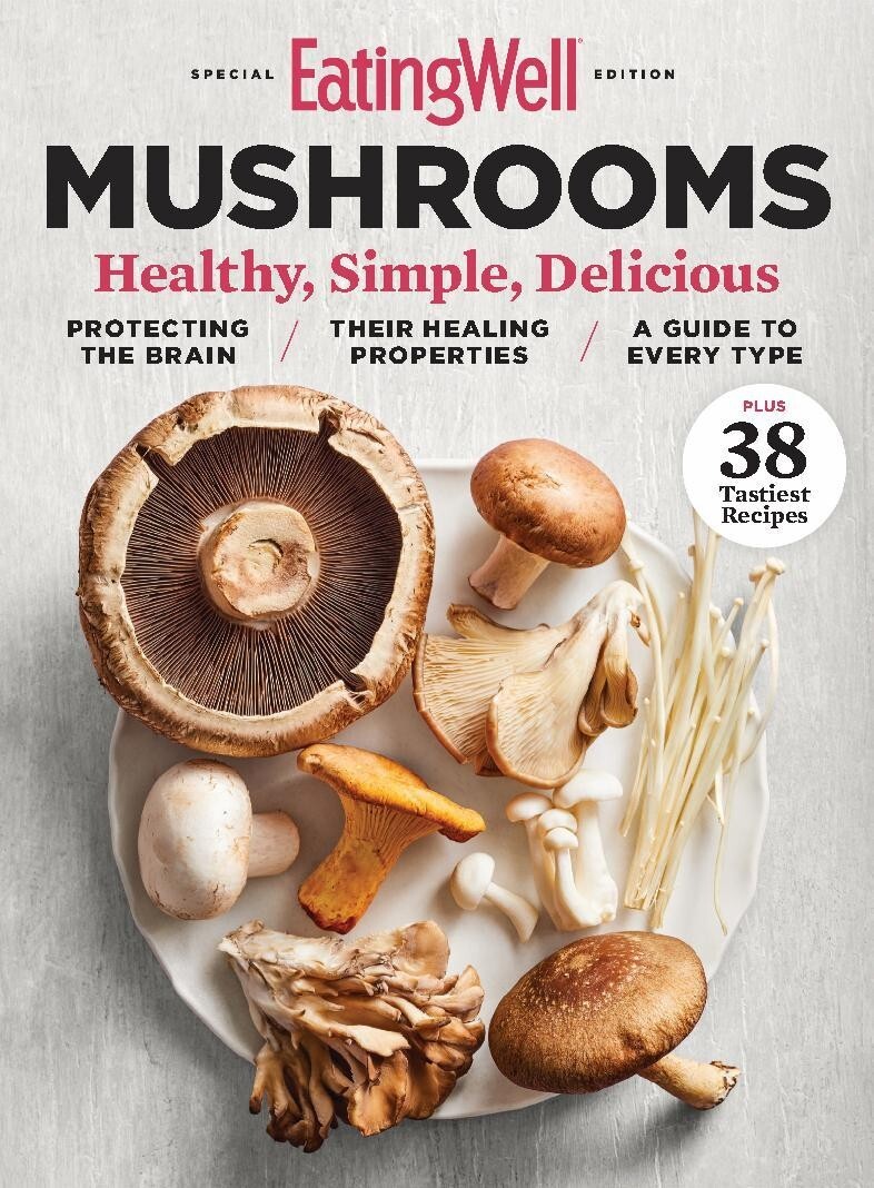 EATING WELL MAGAZINE | 2023 | MUSHROOMS – HEALTHY, SIMPLE, DELICIOUS