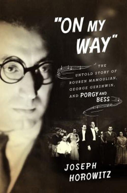 On My Way : The Untold Story of Rouben Mamoulian, George Gershwin