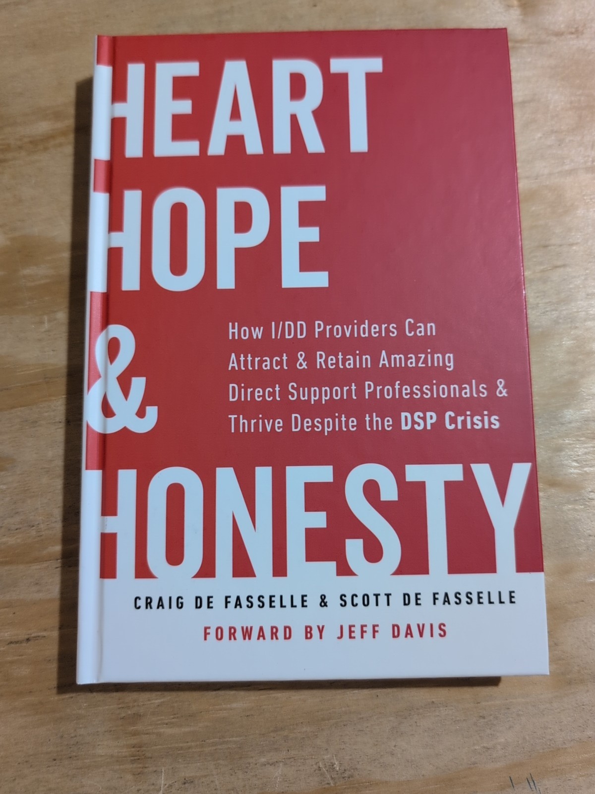 Heart, Hope & Honesty : Attract & Retain Amazing Direct Support Professionals &