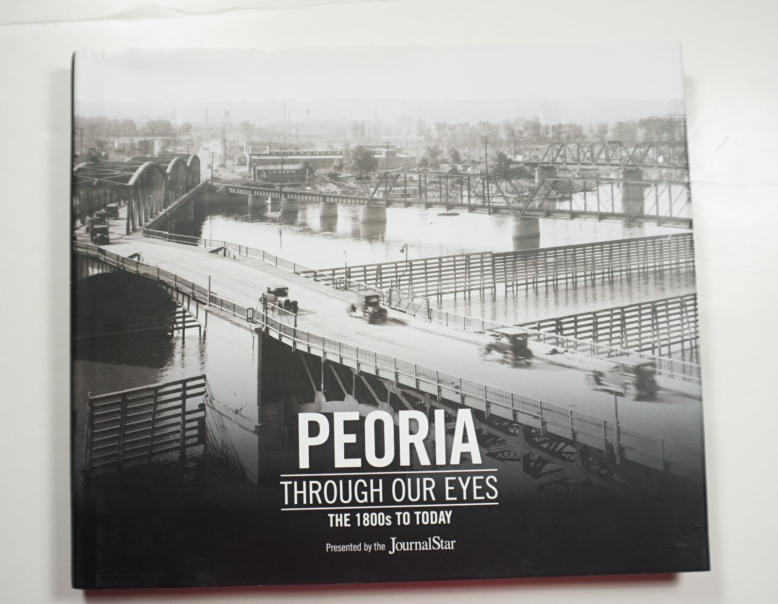 Peoria Through Our Eyes: The 1800s to Today 2012 Mauser Illinois History Photos