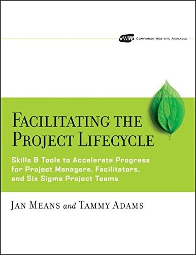FACILITATING THE PROJECT LIFECYCLE: THE SKILLS & TOOLS TO By Janet A. NEW