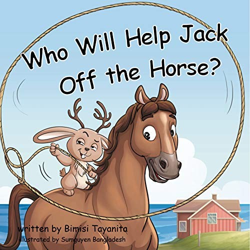 WHO WILL HELP JACK OFF THE HORSE – Hardcover **BRAND NEW**