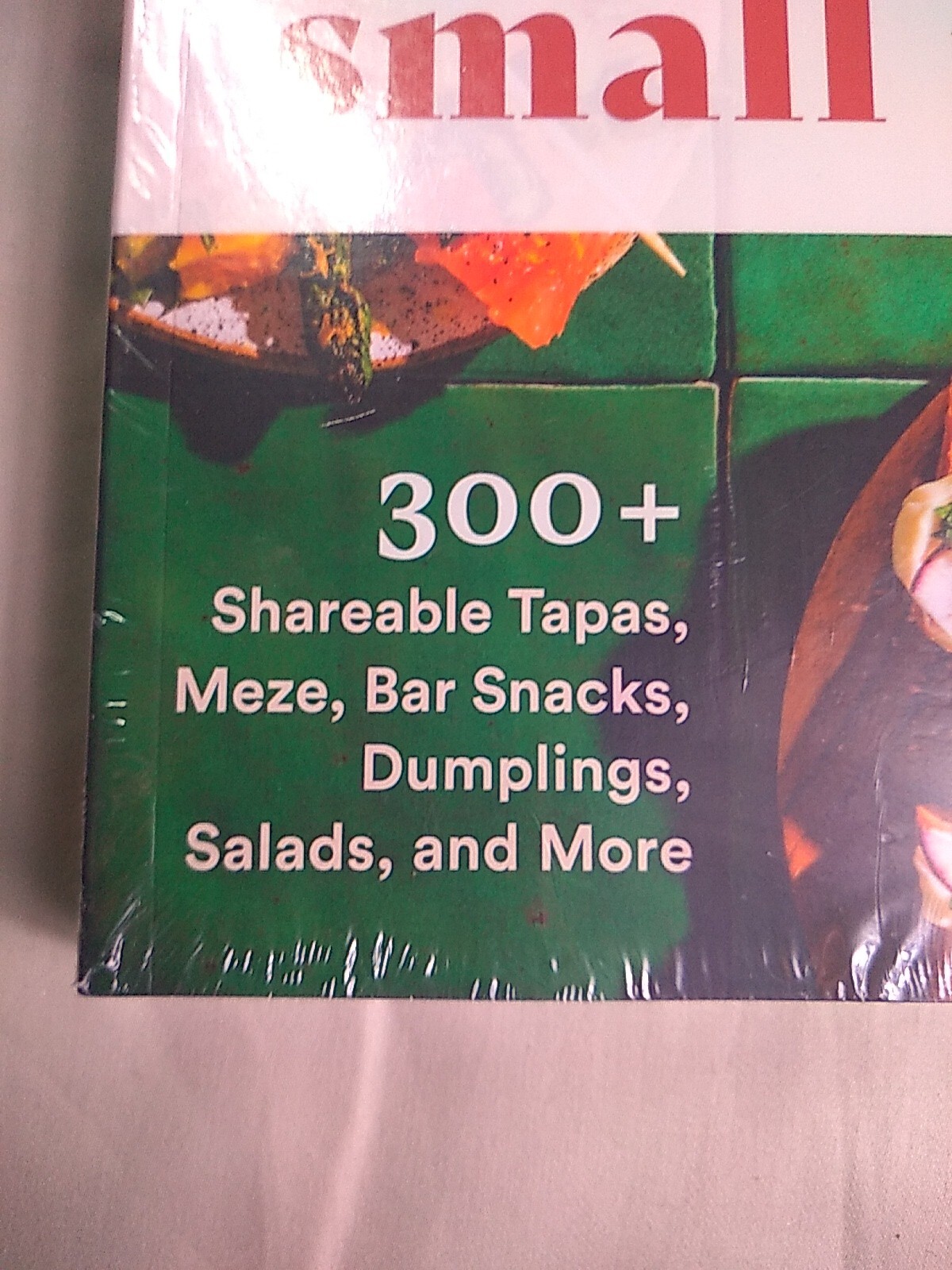 The Complete Small Plates Cookbook: 300+ Shareable Tapas, Meze, Bar Snacks, D…