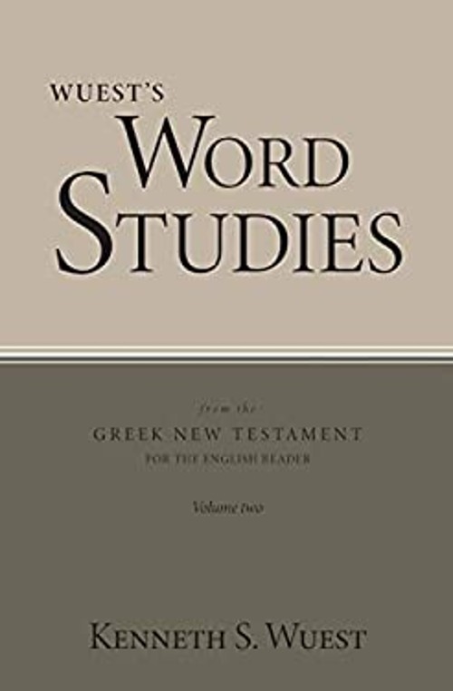 Wuest’s Word Studies from the Greek New Testament for the English