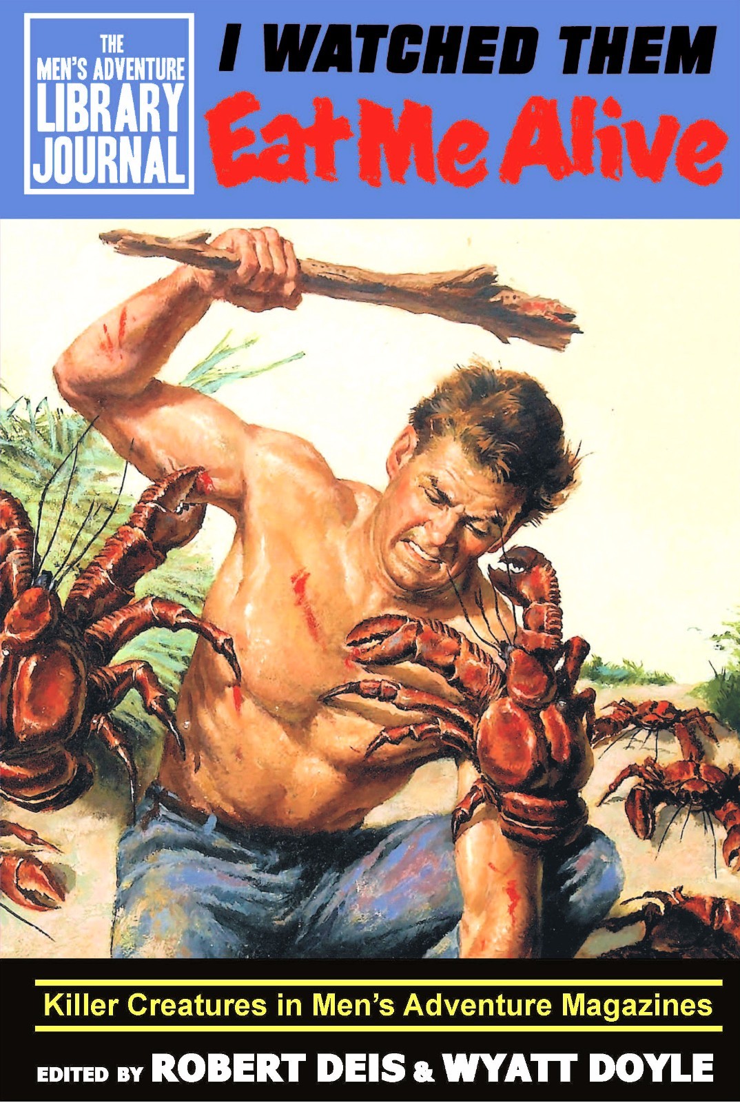 „I WATCHED THEM EAT ME ALIVE“ men’s adventure magazine anthology (Hardcover)
