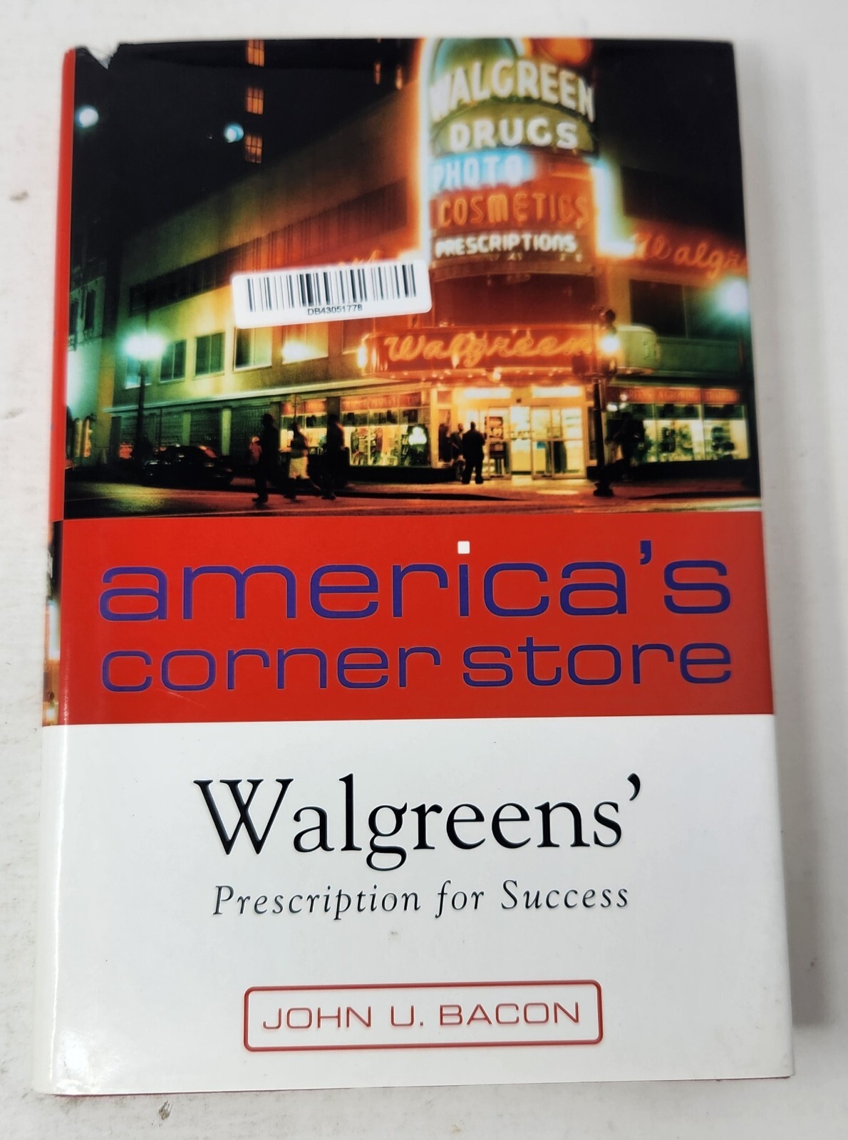 America’s Corner Store Walgreens‘ Prescription For Success By John U. Bacon 2004