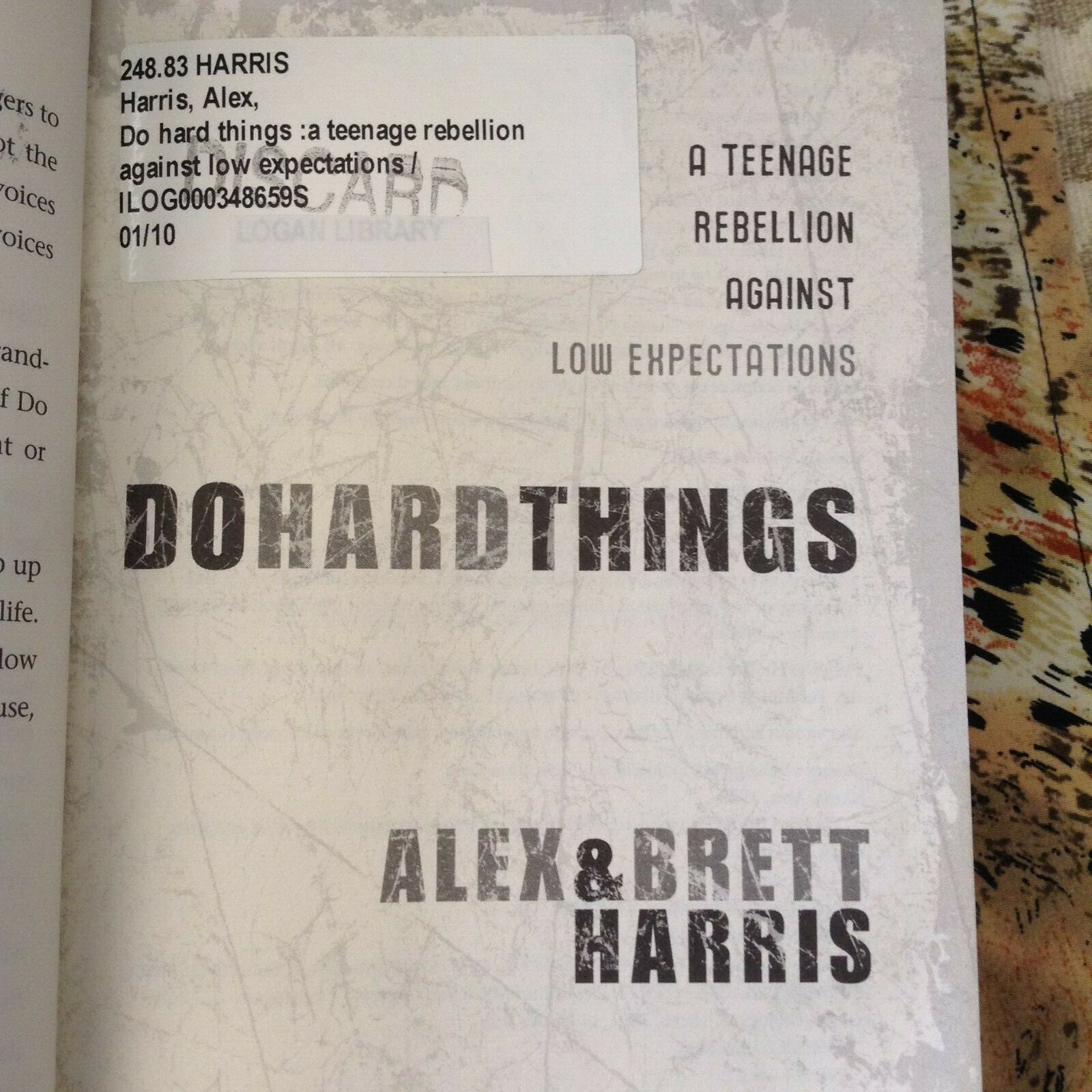 Do Hard Things : A Teenage Rebellion Against Low Expectations Brett Harris 2009