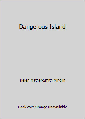 Dangerous Island by Helen Mather-Smith Mindlin
