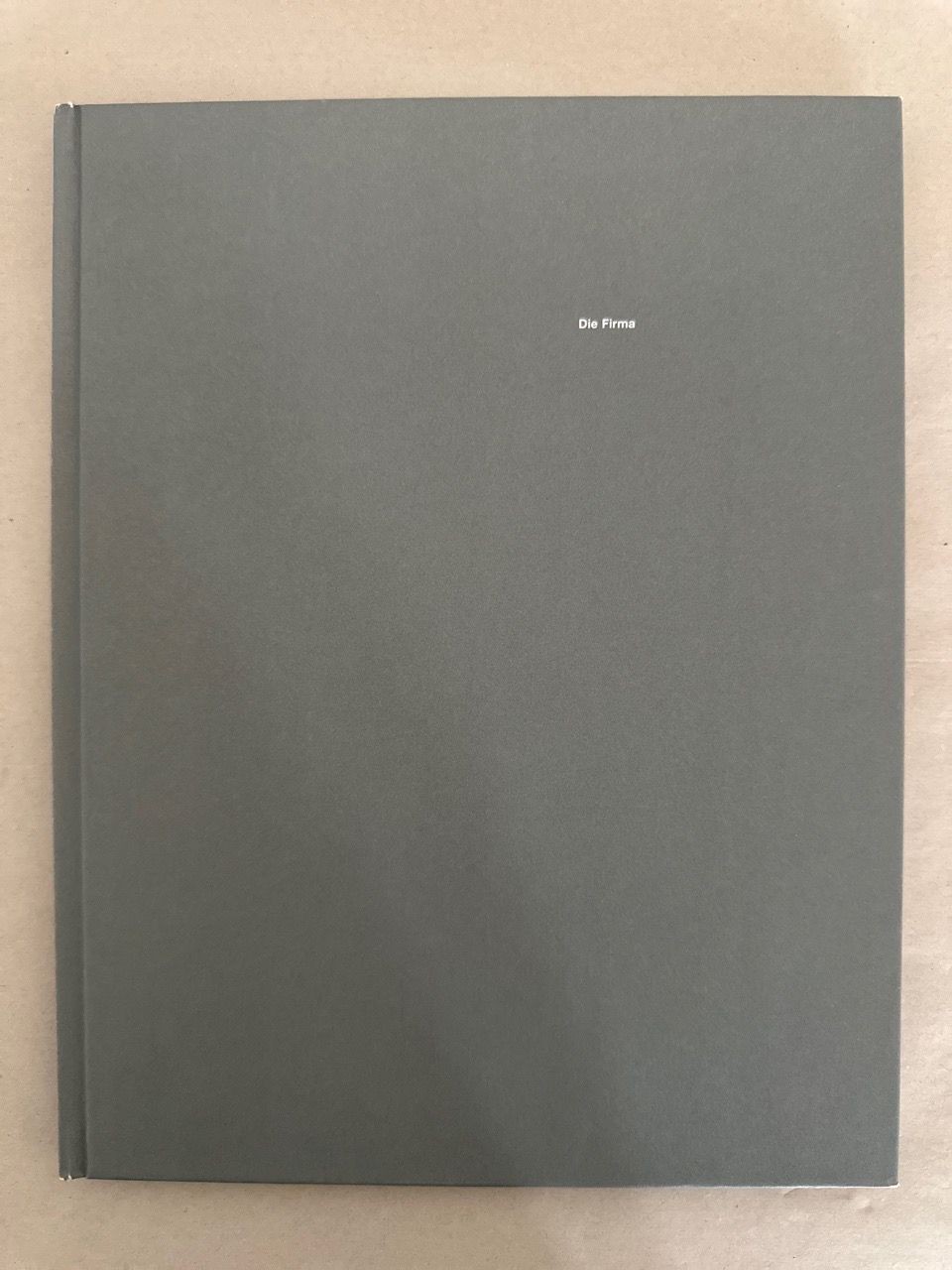 Balthasar Burkhard: Die Firma [Photography]. Flusser, Villem und Oscar Wiggli:
