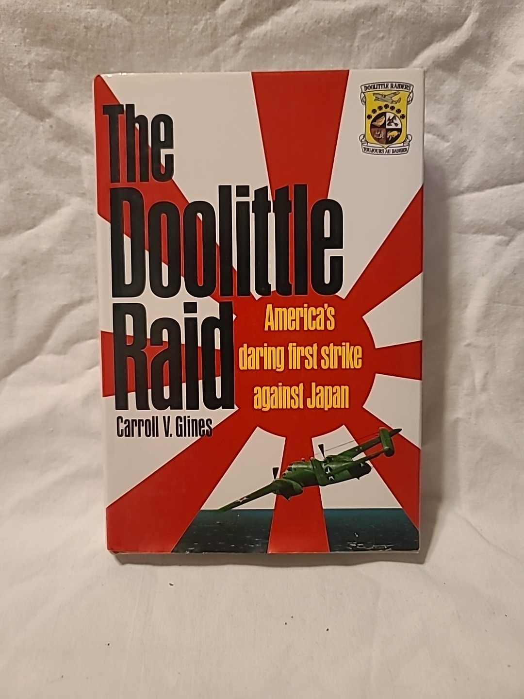 (D) The Doolittle Raid by Carroll V. Glines (1991 HCDJ) Signed David Thatcher