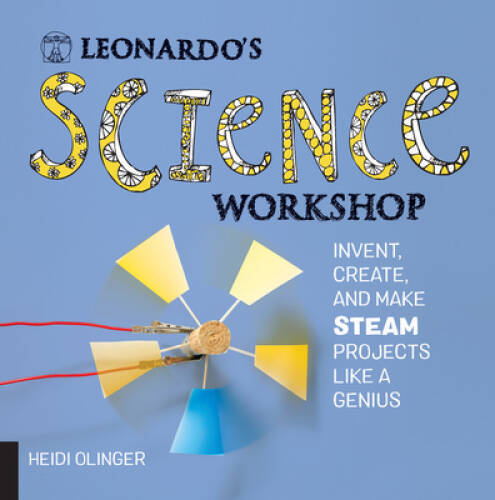 Leonardo’s Science Workshop: Invent, Create, and Make STEAM Projects – VERY GOOD