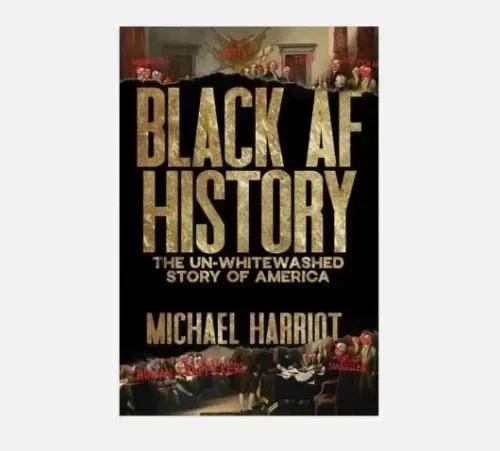 Black AF History: The Un-Whitewashed Story of America Hardcover New