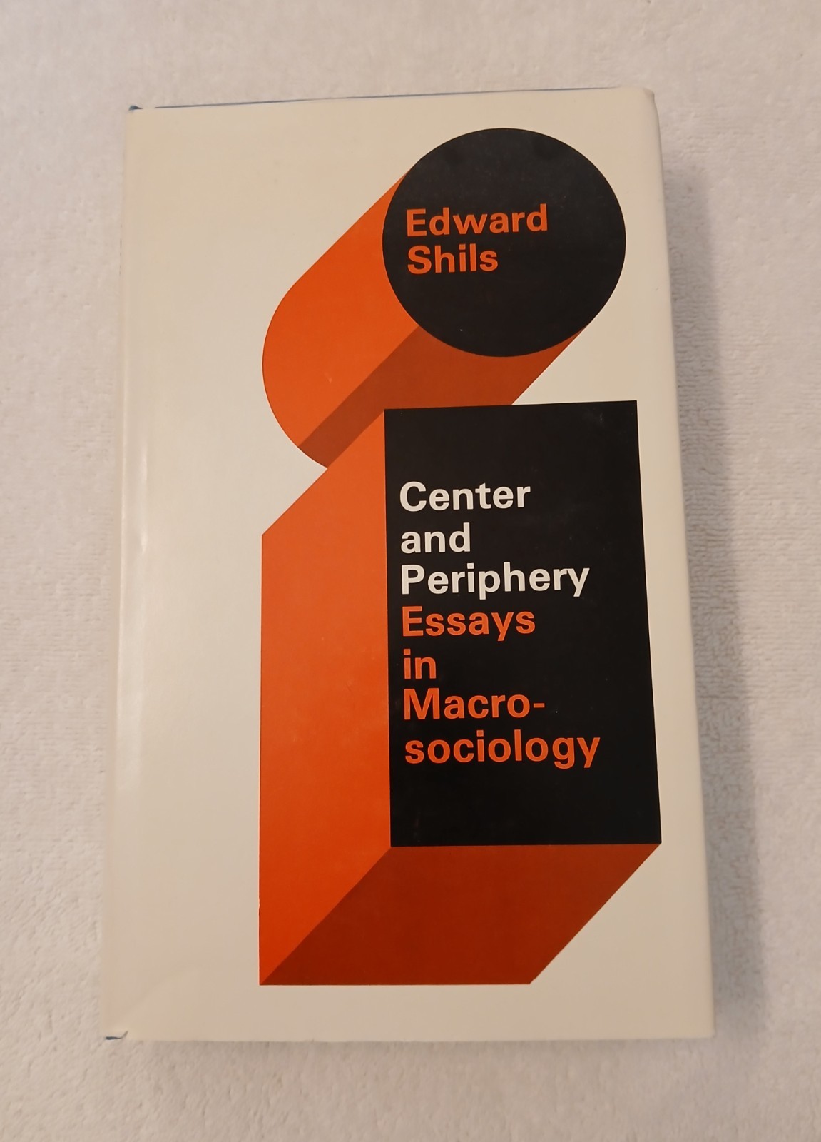 Center and Periphery: Essays in Macro-sociology (Shils, 1975 FE HCDJ) VERY GOOD