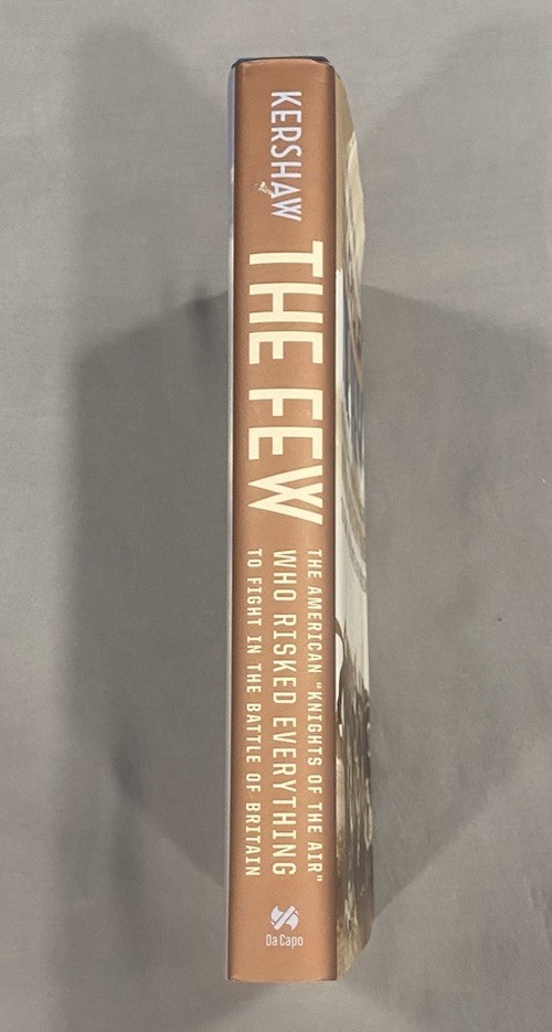 The Few: The American „Knights of the of the Air” by Alex Kershaw 2006 Hardcover