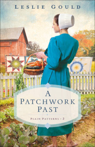 A Patchwork Past (Plain Patterns) – Paperback By Gould, Leslie – VERY GOOD
