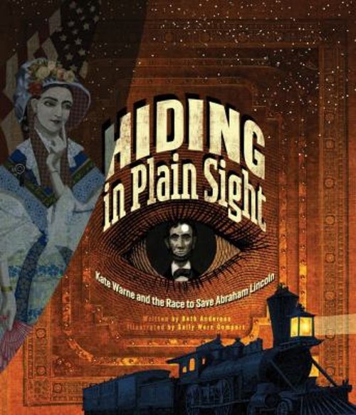 Hiding in Plain Sight : Kate Warne and the Race to Save Abraham L