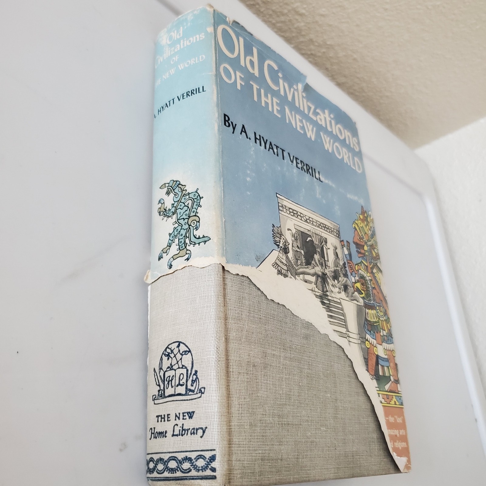 Old Civilizations of the New World A. Hyatt Verrill 1942 The New Home Library