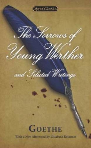 The Sorrows of Young Werther and Selected Writings (Signet Classics) – GOOD