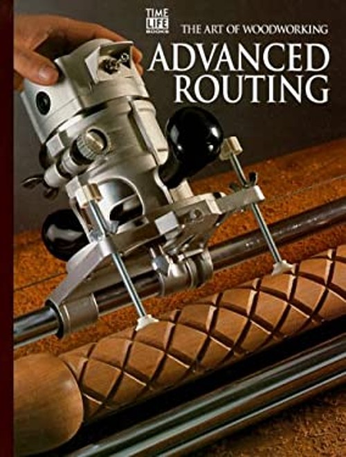Advanced Routing Spiral Time-Life Books Editors
