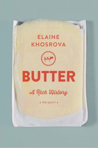 Butter: A Rich History by Elaine Khosrova