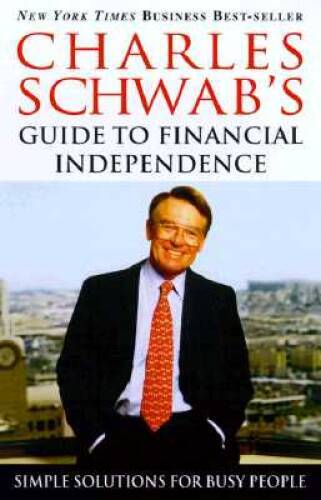 Charles Schwab’s Guide to Financial Independence: Simple Solutions for Bu – GOOD