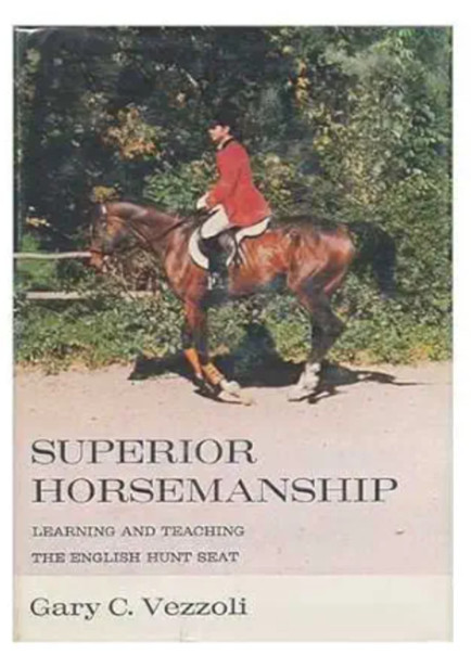 SUPERIOR HORSEMANSHIP: LEARNING AND TEACHING THE ENGLISH Book Gary Vezzoli HCDJ