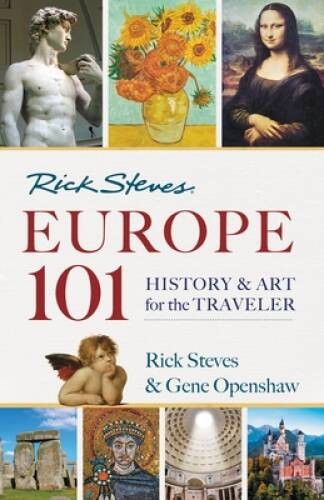 Rick Steves‘ Europe 101: History and Art for the Traveler – Paperback – GOOD