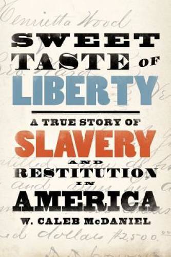 Sweet Taste of Liberty: A True Story of Slavery and Restitution in – GOOD