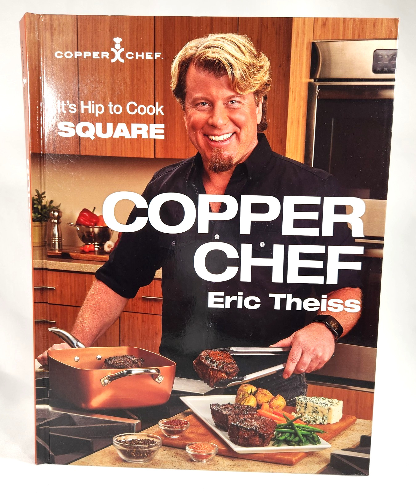 Copper Chef: It’s Hip To Cook Square Hardcover Cookbook by Eric Theiss 242 Pages