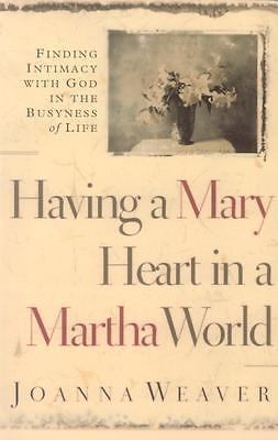 Having a Mary Heart In a Martha World: Fin- 1594150095, paperback, Joanna Weaver