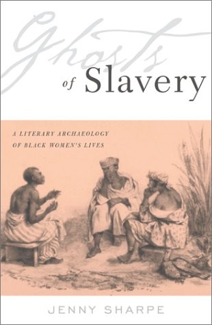 Ghosts Of Slavery: A Literary Archaeology of Black Women’s Lives