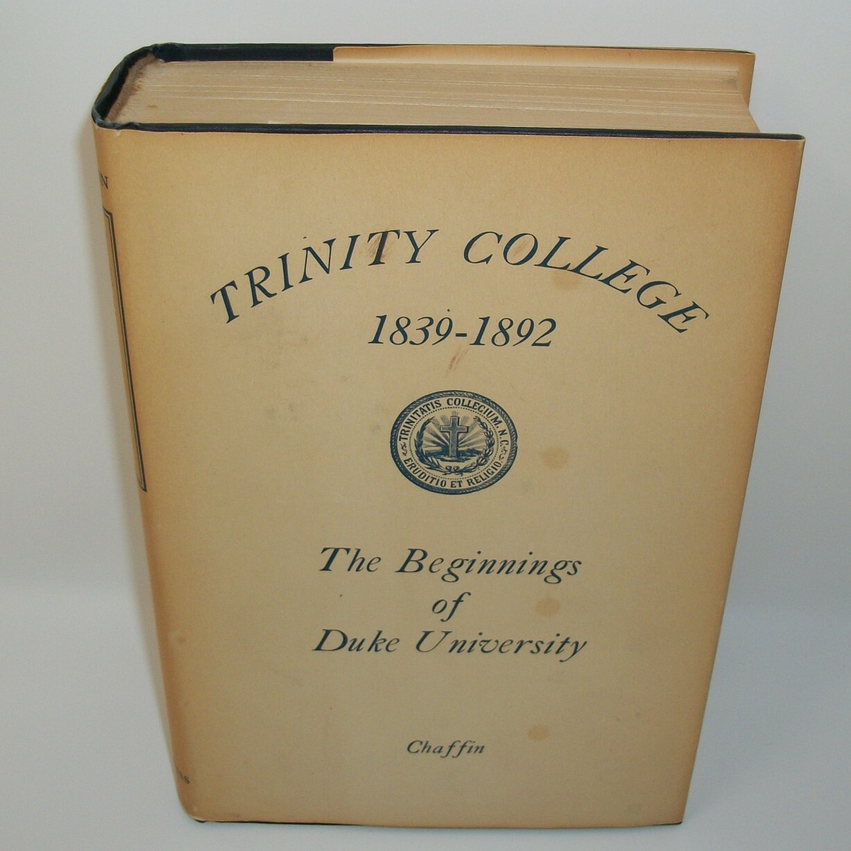 Trinity College 1839-1892 The Beginnings of Duke University Nora C Chaffin
