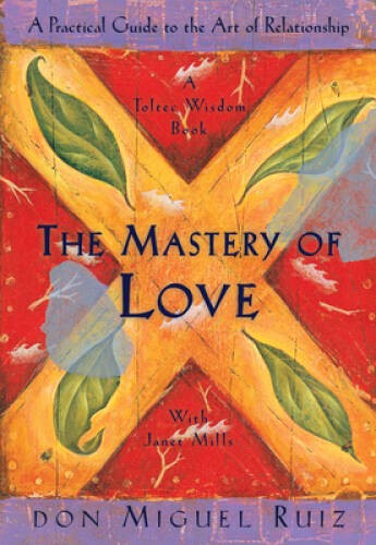 The Mastery of Love: A Practical Guide to the Art of Relationship: A Tolt – GOOD