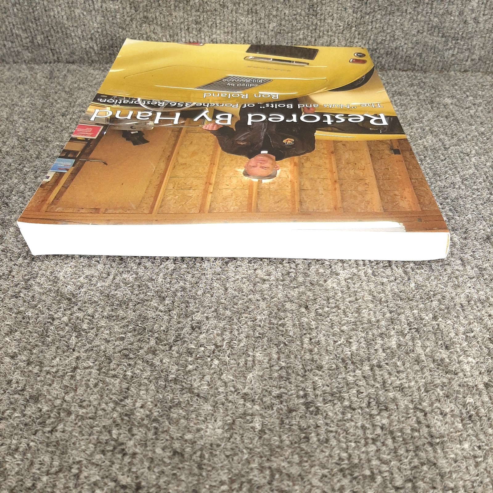 Restored by Hand: The Nuts and Bolts of Porsche 356 Restoration Paperback