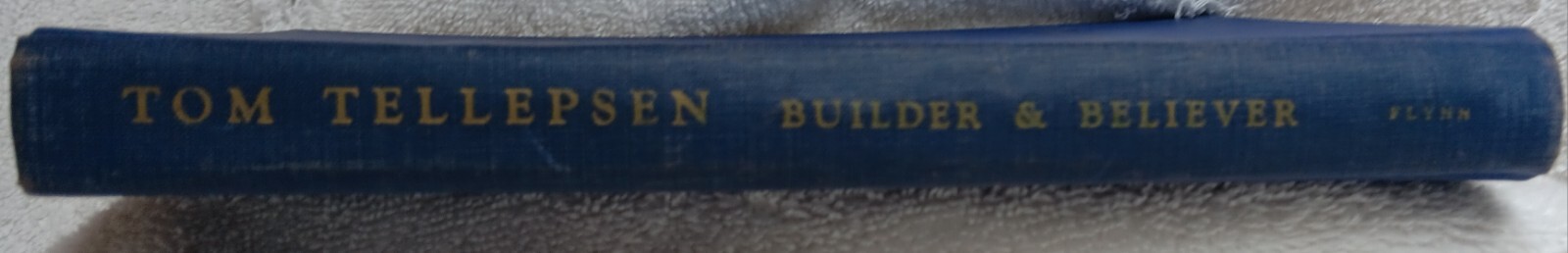 Tom Tellepsen: Builder & Believer • Andrea Flynn (Signed • 1st Ed. • 1956)