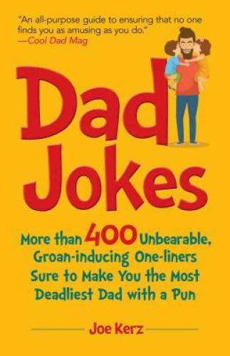Dad Jokes: More Than 400 Unbearable, Groan-Inducing One-Liners Sure to Ma – GOOD