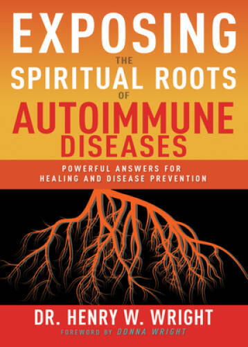 Exposing the Spiritual Roots of Autoimmune Diseases: Powerful Answer – VERY GOOD
