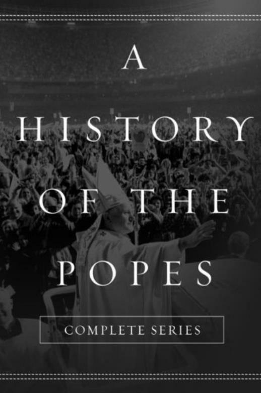 A History Of The Popes: Complete Series