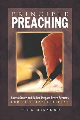 Principle Preaching – Paperback By Bisagno, John R. – GOOD