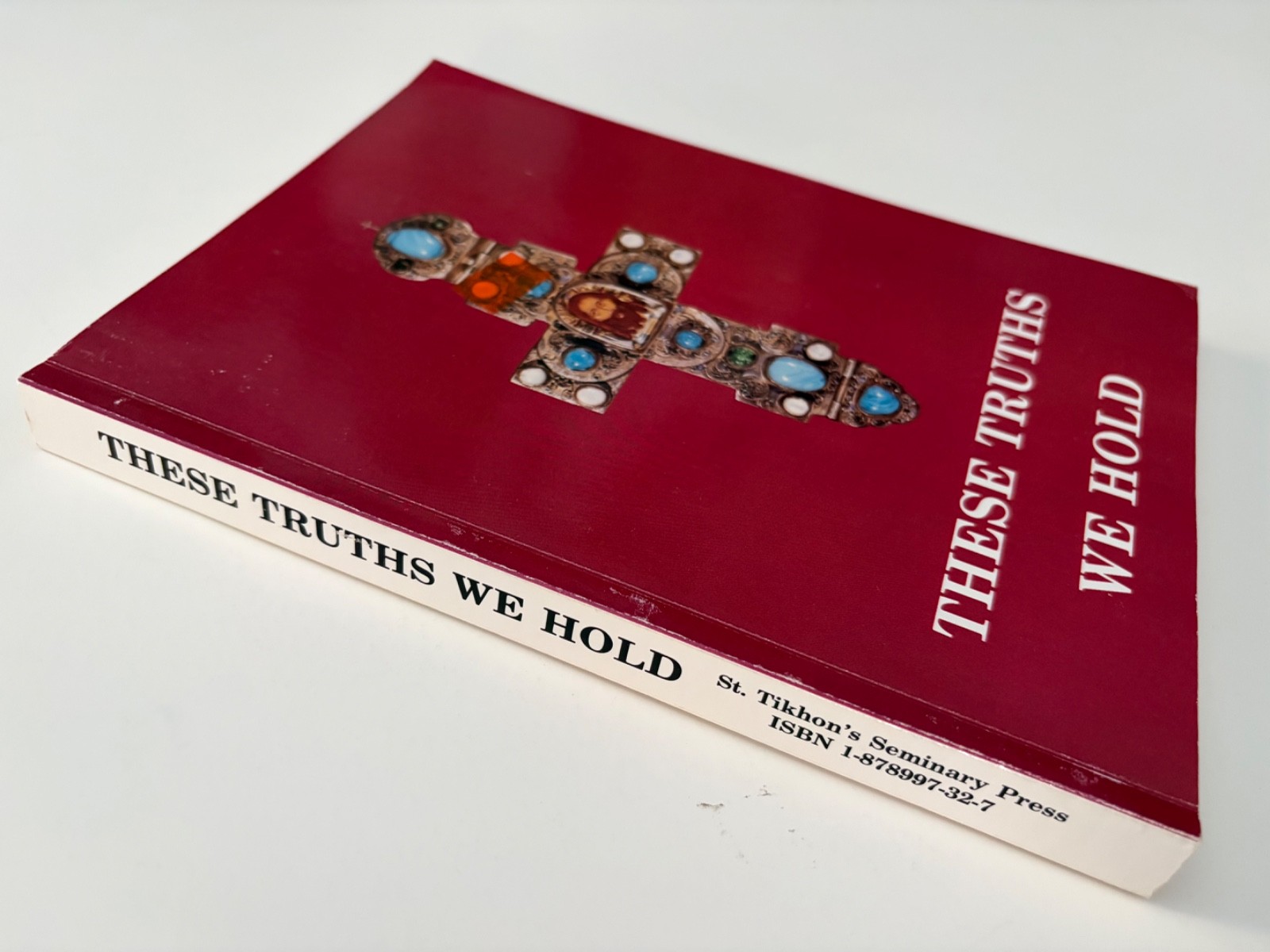 These Truths We Hold by A Monk Of St. Tikhon’s Monastery 1st Ed. 2nd Print 1992
