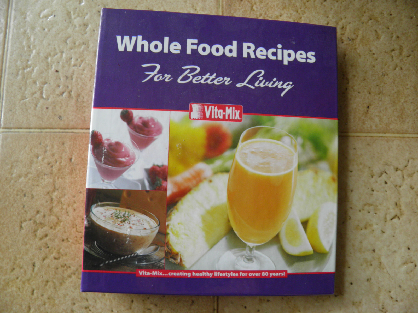 Vitamix Whole Food Recipes For Better Living – cook book – 3-Ring – vita-mix