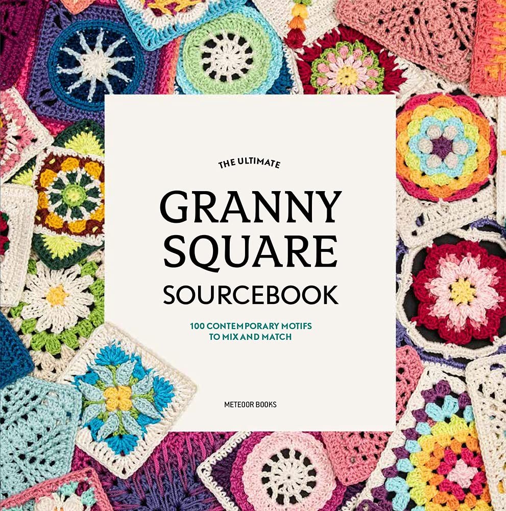 The Ultimate Granny Square Sourcebook: 100 Contemporary Motifs to Mix and Ma…