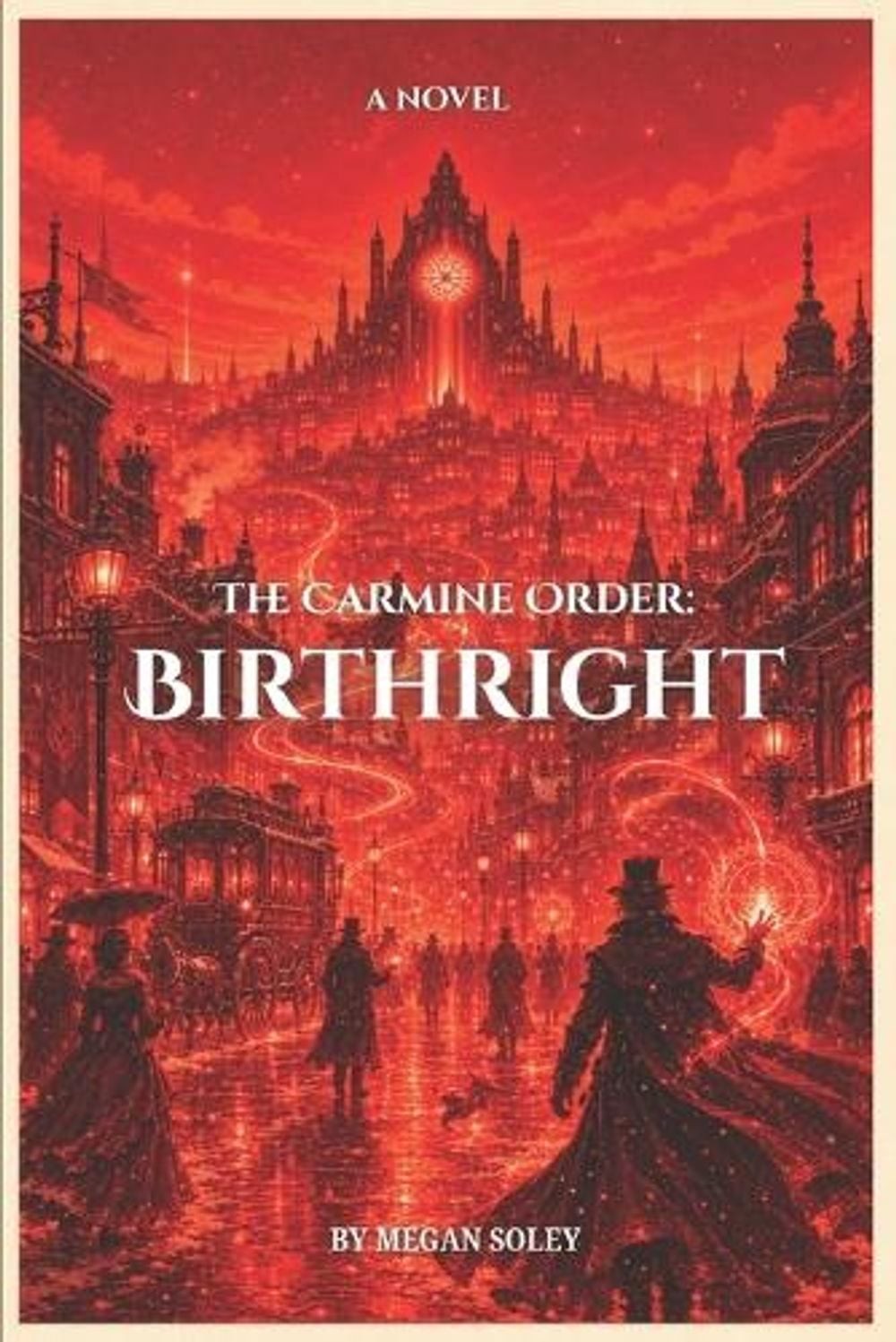 The Carmine Order: BIRTHRIGHT: A Gaslamp Fantasy Novel of Unbound Magic, Hidden