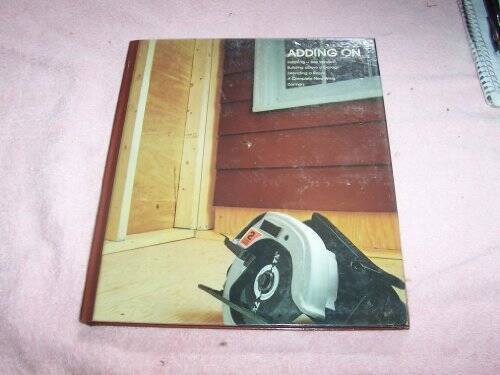 Adding on – Hardcover By Time-Life Books – GOOD