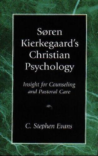 Soren Kierkegaard’s Christian Psychology: Insight for Counseling & Pastoral Car