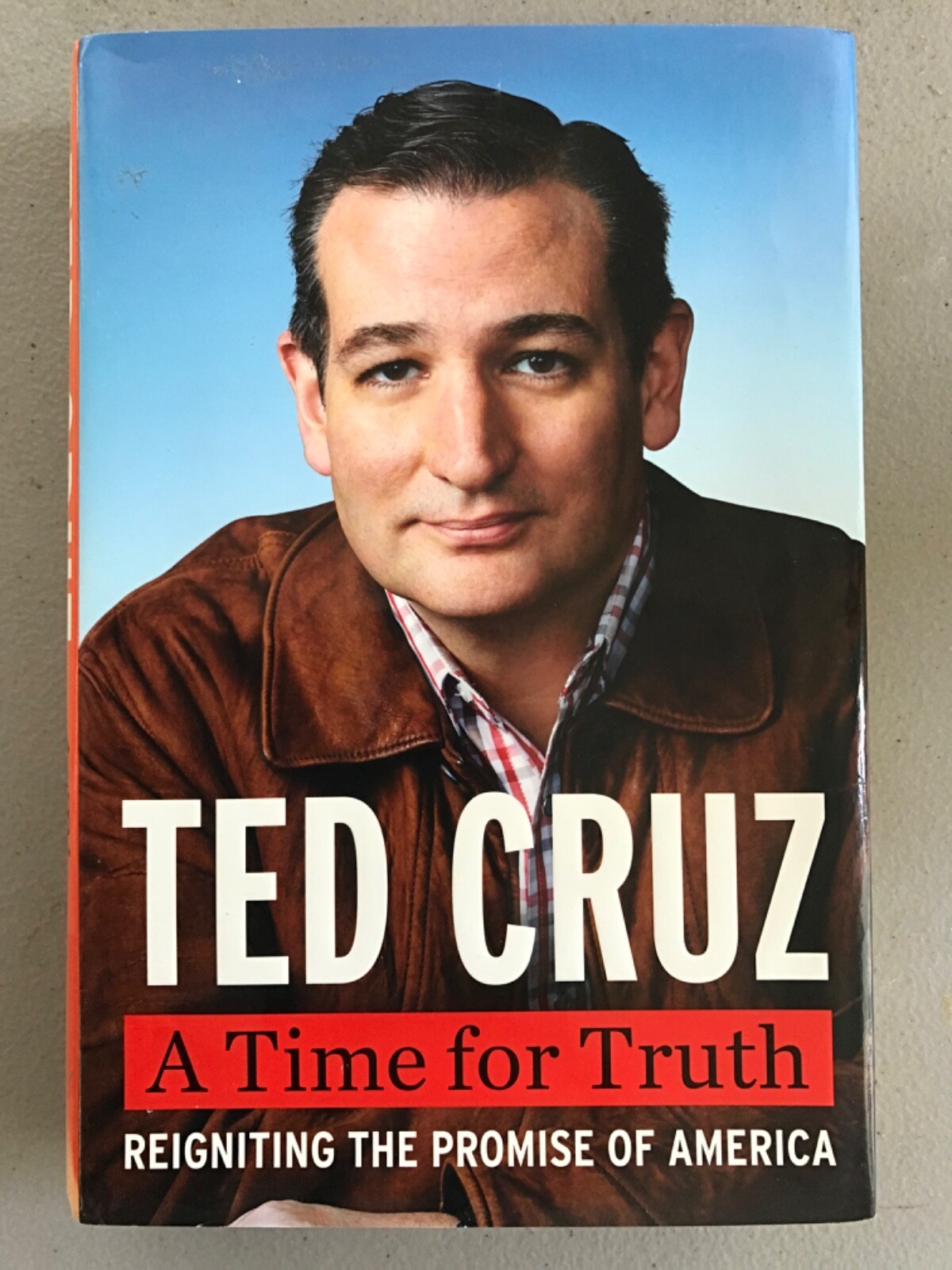 A Time for Truth: Reigniting the Promise of America by Cruz, Ted