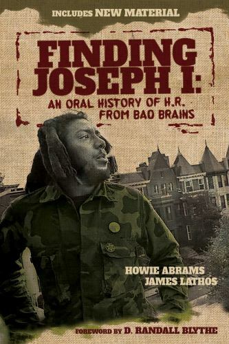 Finding Joseph I : An Oral History of H. R. from Bad Brains by Howie Abrams and