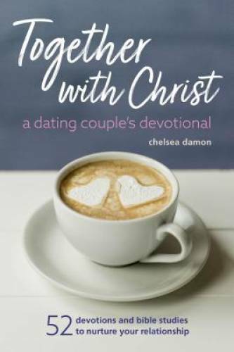 Together With Christ: A Dating Couples Devotional: 52 Devotions and – VERY GOOD