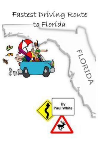 Fastest Driving Route to Florida by Coates, Judy; White, Paul