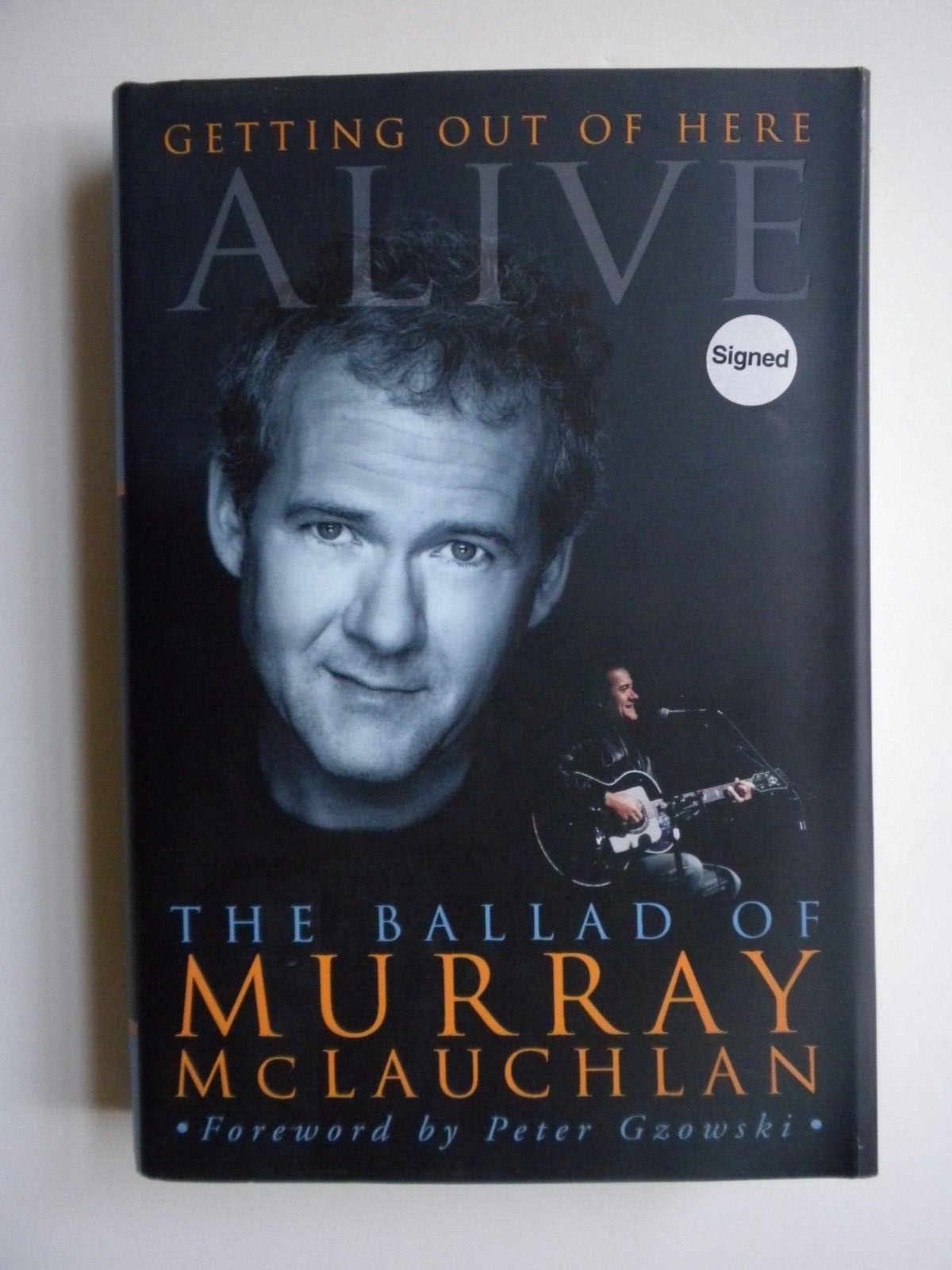 *SIGNED* MURRAY McLAUCHLAN Memoir 1998 GETTING OUT OF HERE ALIVE 396 pages HCDJ